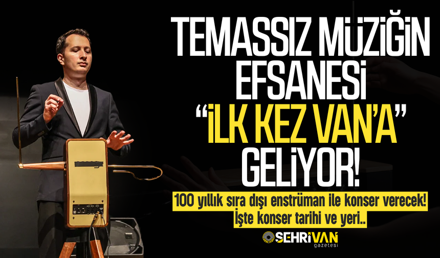 Temassız müziğin efsanesi ilk kez Van’a geliyor: İşte konser tarihi ve yeri