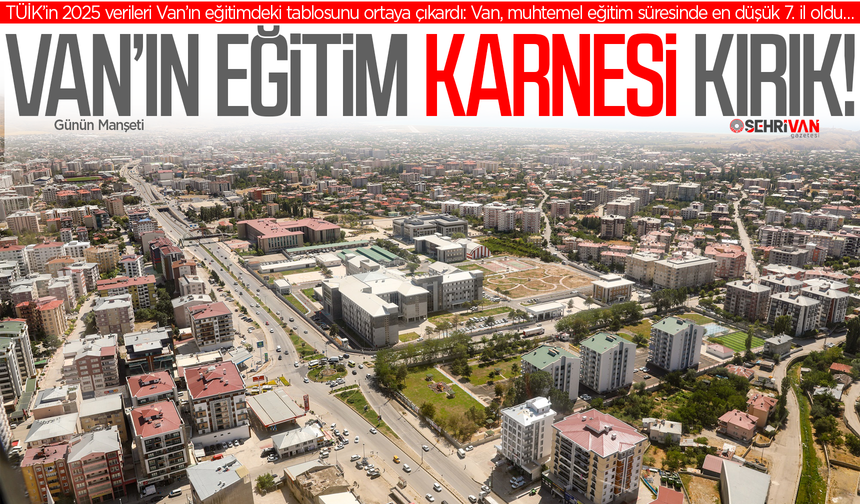 Van’ın eğitim karnesi kırık!
