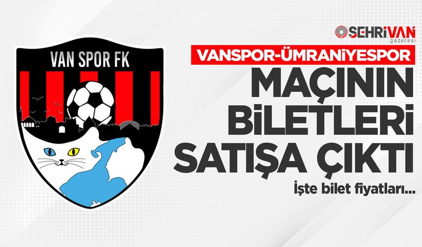 Vanspor-Ümraniyespor maçının biletleri satışa çıktı: Mücadele ne zaman ve nerede oynanacak!