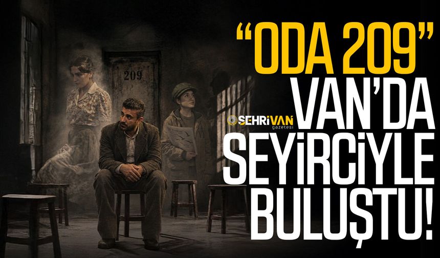 “Oda 209” Van’da seyirciyle buluştu!