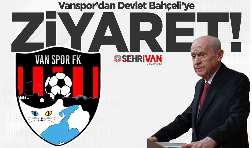 Vanspor’dan Devlet Bahçeli’ye ziyaret!