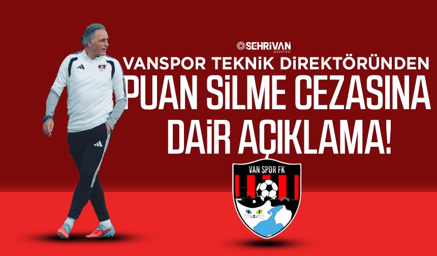 Vanspor Teknik Direktöründen puan silme cezasına dair açıklama!
