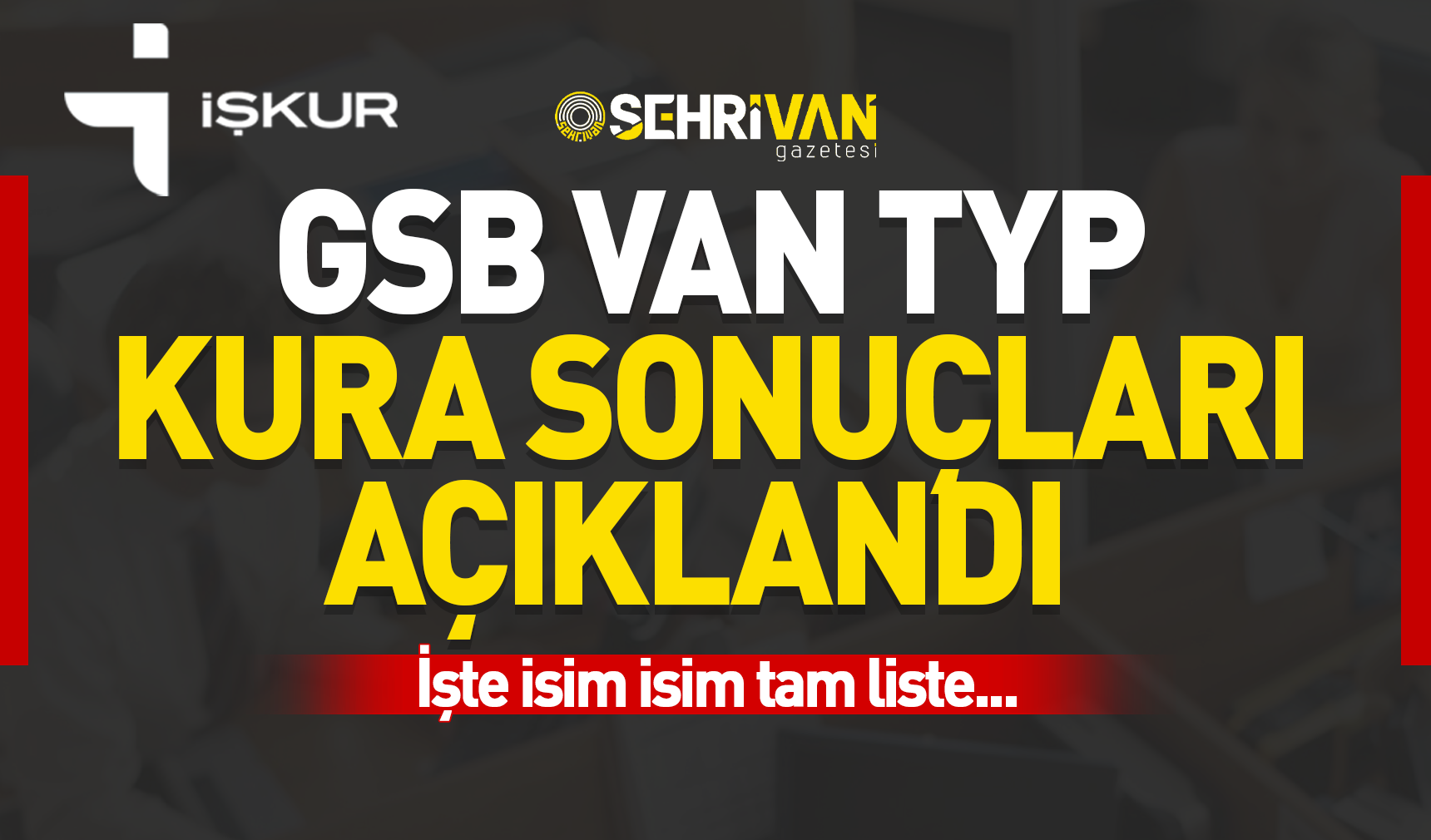 Van TYP ve İUP kura sonuçları belli oldu! İşte Van GSB TYP asil ve yedek isim listesi…