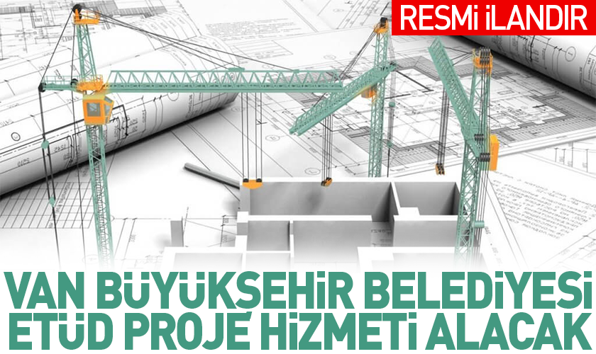 VAN BÜYÜKŞEHİR BELEDİYE BAŞKANLIĞI JEOTEKNİK ETÜD PROJE HİZMETİ ALACAK