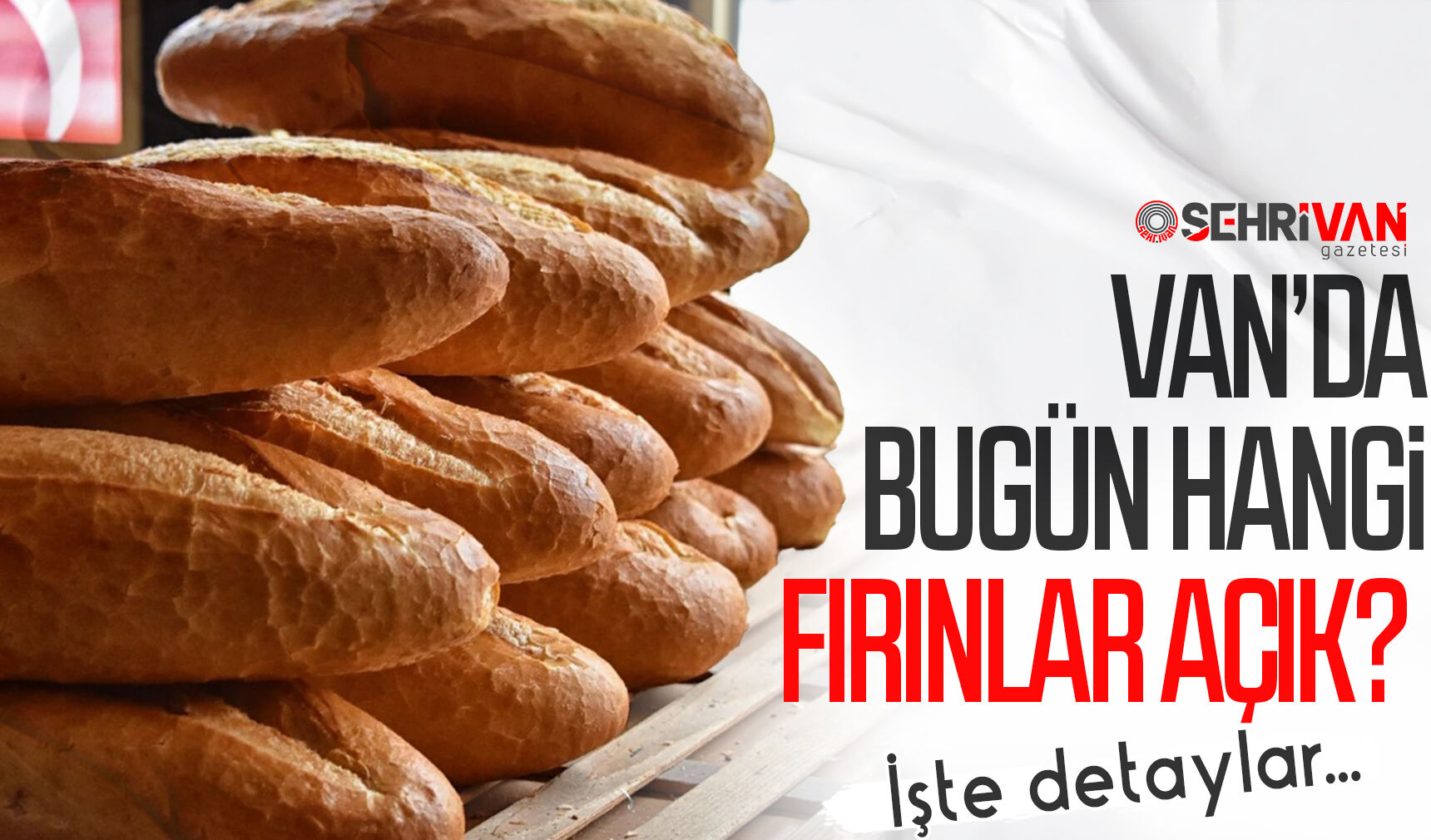Van’da bayramda açık olacak fırınlar listesi belli oldu! İşte gün gün açık fırınlar...