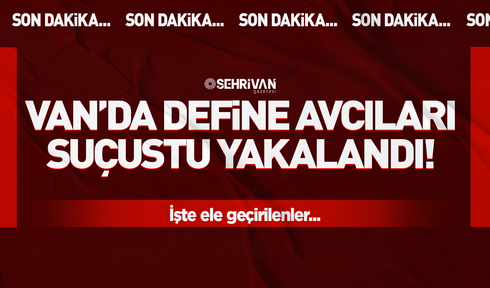 Van’da define avcıları suçüstü yakalandı! İşte ele geçirilenler