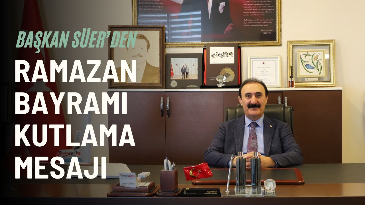 Van Ticaret Borsası Başkanı Nayif Süer’den Ramazan Bayramı Mesajı