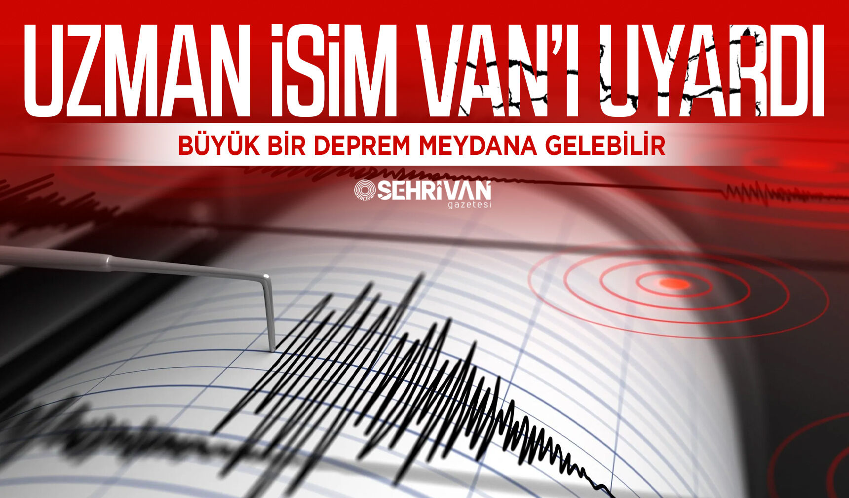 Uzman isim Van’ı uyardı: Büyük bir deprem meydana gelebilir