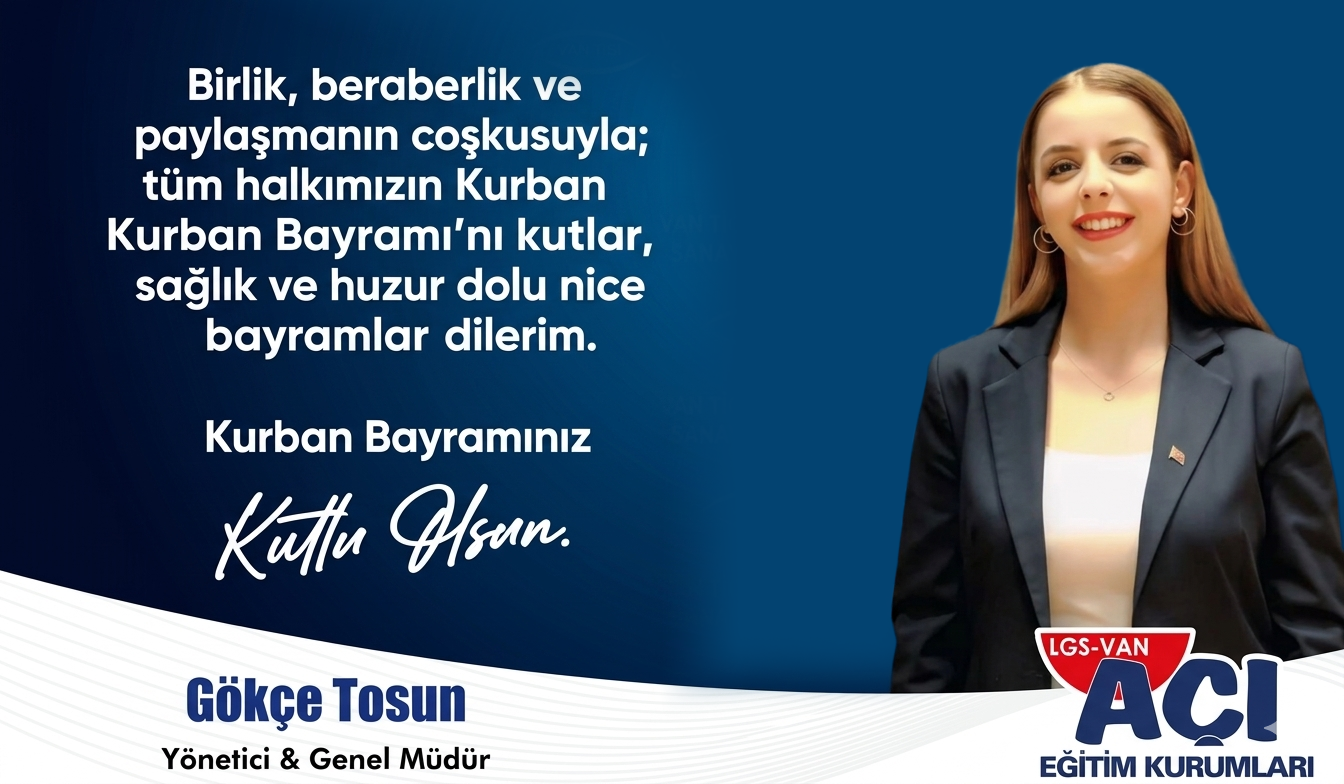 Açı Eğitim Kurumları Yöneticisi ve Genel Müdürü Gökçe Tosun’dan kurban bayramı mesajı