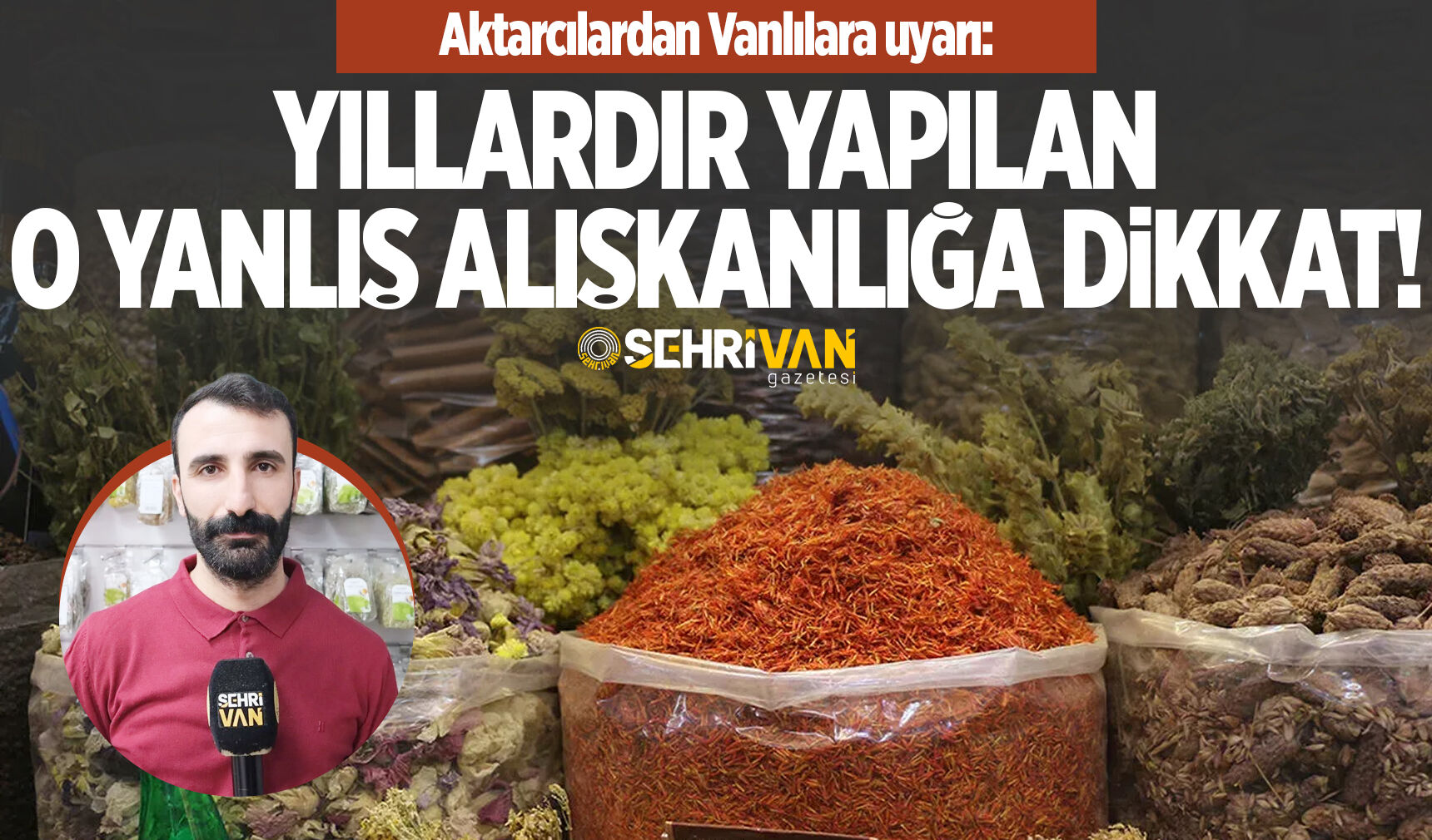 Aktarcılardan Vanlılara uyarı: Yıllardır yapılan o yanlış alışkanlığa dikkat!