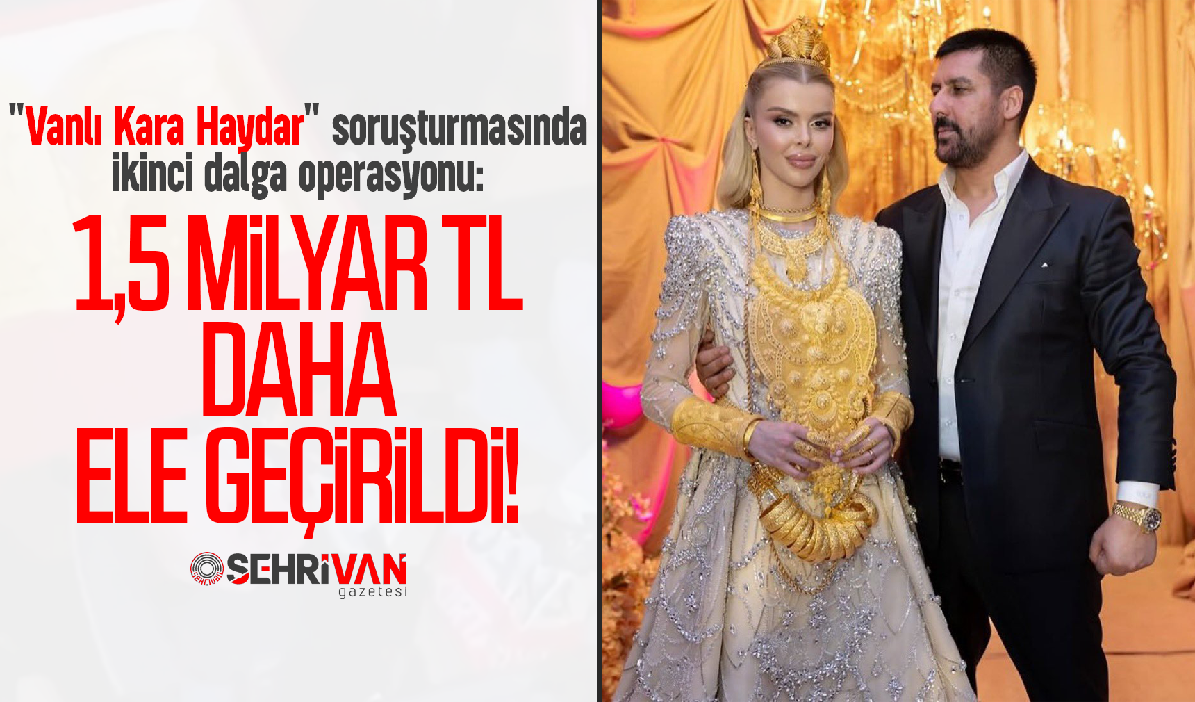 "Vanlı Kara Haydar" soruşturmasında ikinci dalga operasyonu: 1,5 milyar TL daha ele geçirildi!