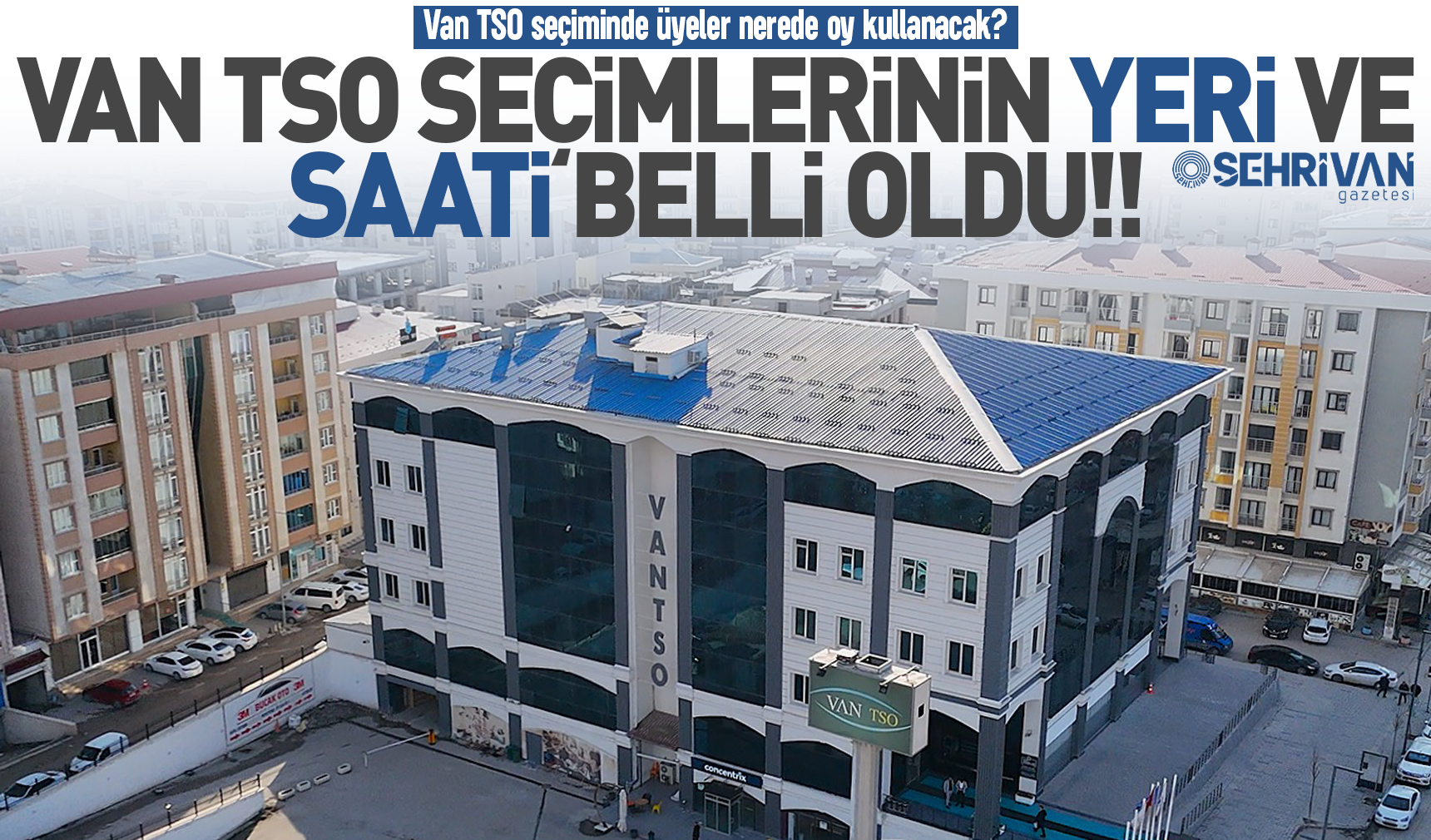 Van TSO seçimlerinin yapılacağı yer belli oldu! İşte seçimlerin yeri ve oy kullanma saati…